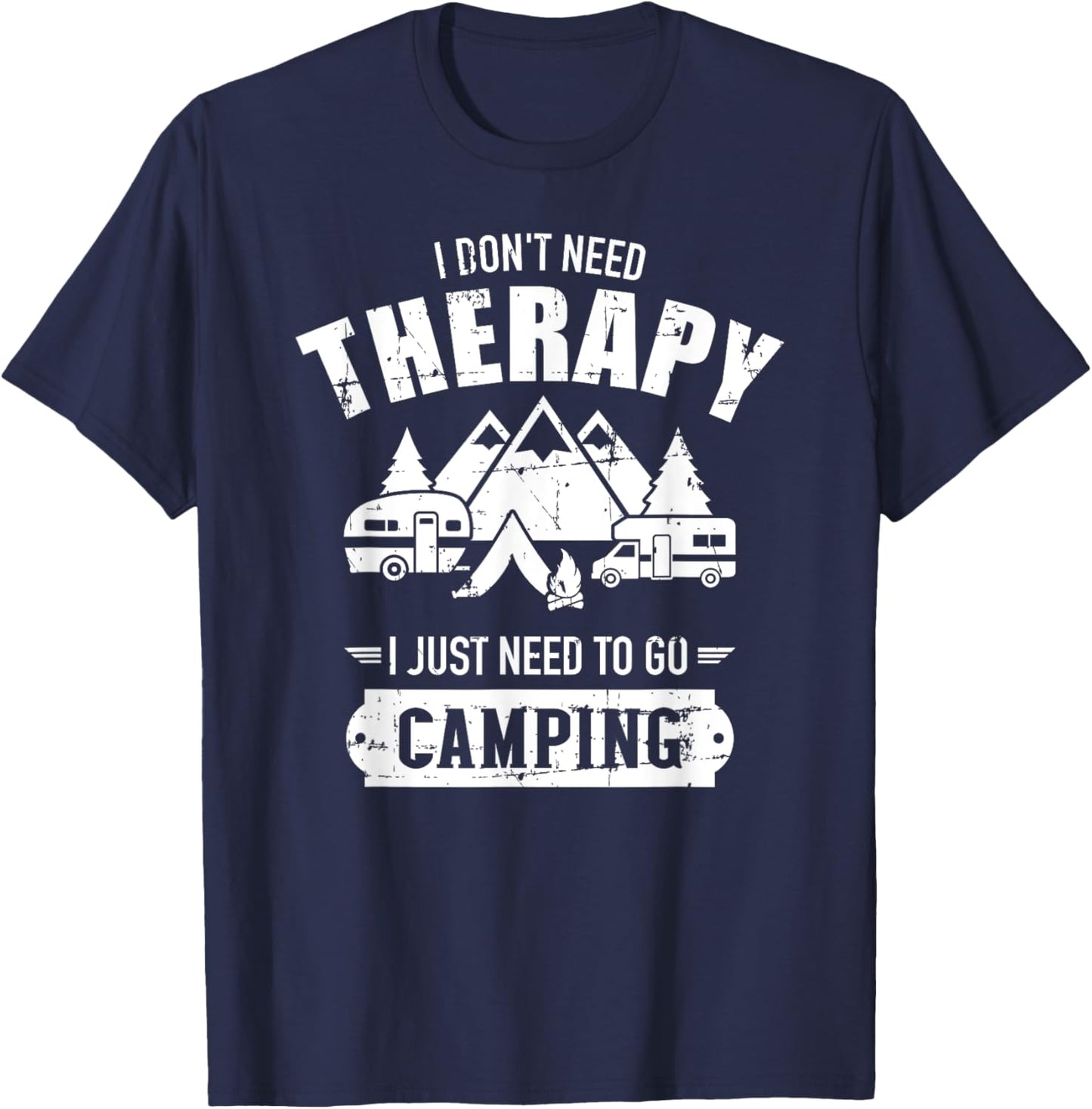 I don't need therapy I just need to go camping T-Shirt - T-Shirt | Navy