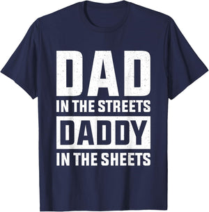 Dad In The Streets Daddy In The Sheets, Presents For Dad T-Shirt - T-Shirt | Navy