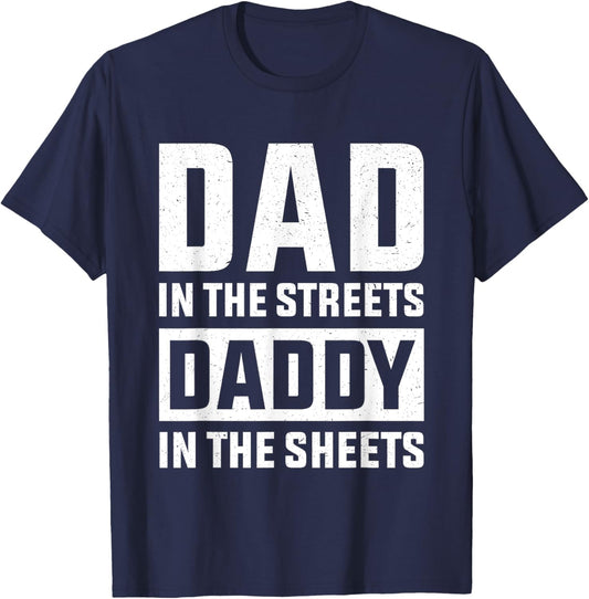 Dad In The Streets Daddy In The Sheets, Presents For Dad T-Shirt - T-Shirt | Navy