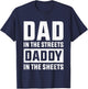 Dad In The Streets Daddy In The Sheets, Presents For Dad T-Shirt - T-Shirt | Navy