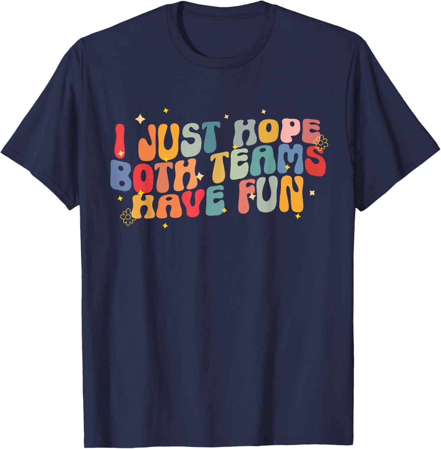 I Just Hope Both Teams Have Fun Groovy Game Day Football T-Shirt - T-Shirt | Navy
