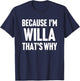 Because I'm Willa That's Why Am Personalized Name T-Shirt - T-Shirt | Navy
