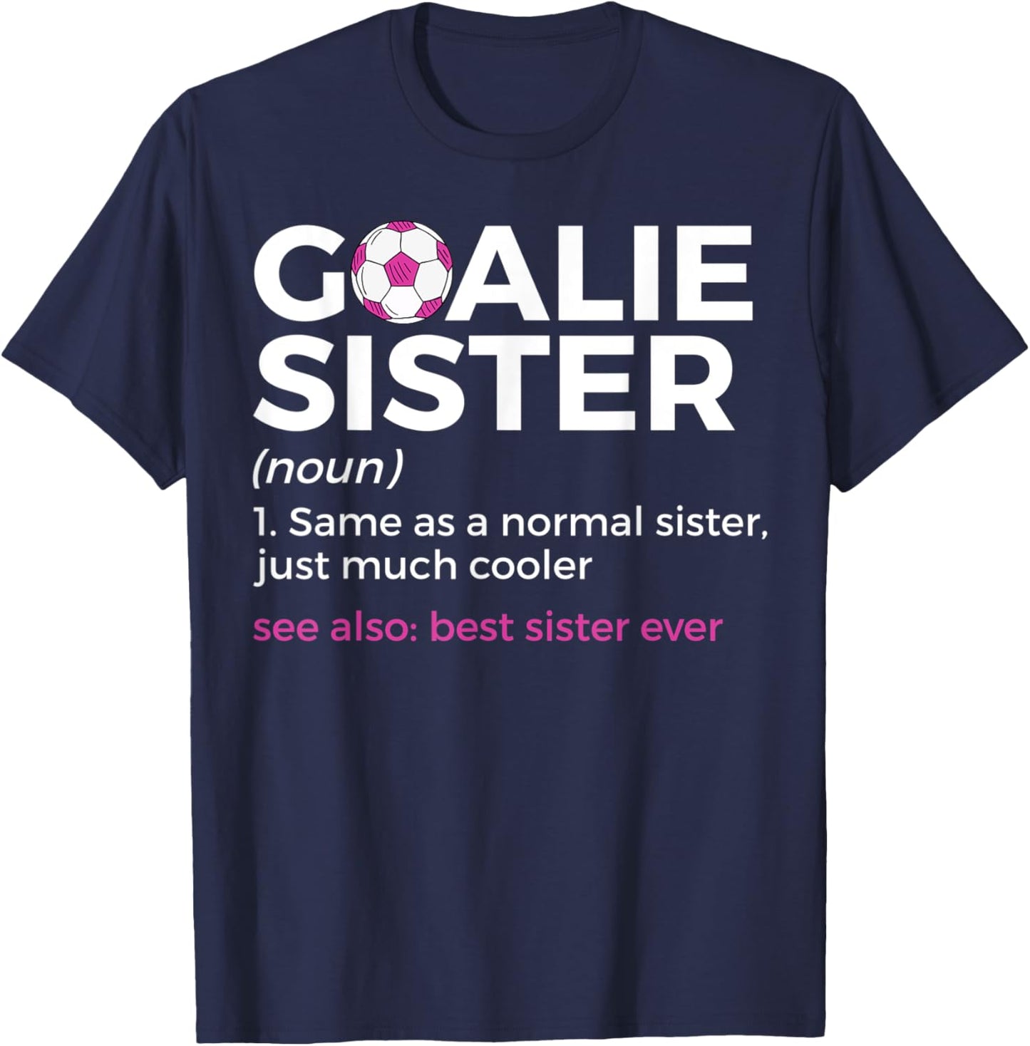 Soccer Goalie Sister Definition Best Sister Ever T-Shirt - T-Shirt | Navy