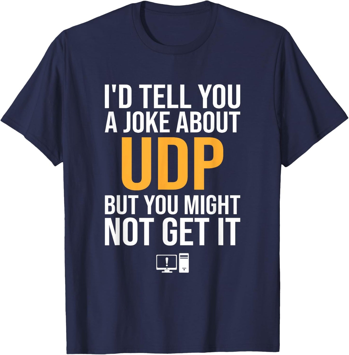 I'd Tell You A Joke About UDP, support tech security T-Shirt - T-Shirt | Navy