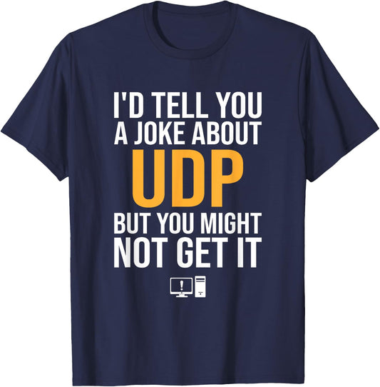I'd Tell You A Joke About UDP, support tech security T-Shirt - T-Shirt | Navy