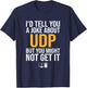 I'd Tell You A Joke About UDP, support tech security T-Shirt - T-Shirt | Navy