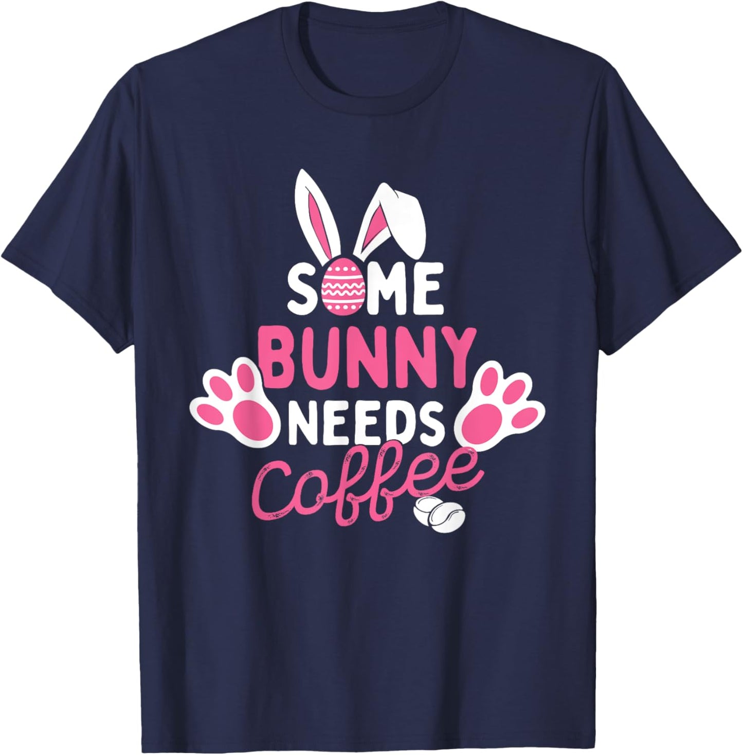 Some Bunny Needs Coffee - Easter Sunday Egg Hunting Season T-Shirt - T-Shirt | Navy