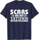 Scars Are Just Tattoos With Better Stories Gift T-Shirt - T-Shirt | Navy
