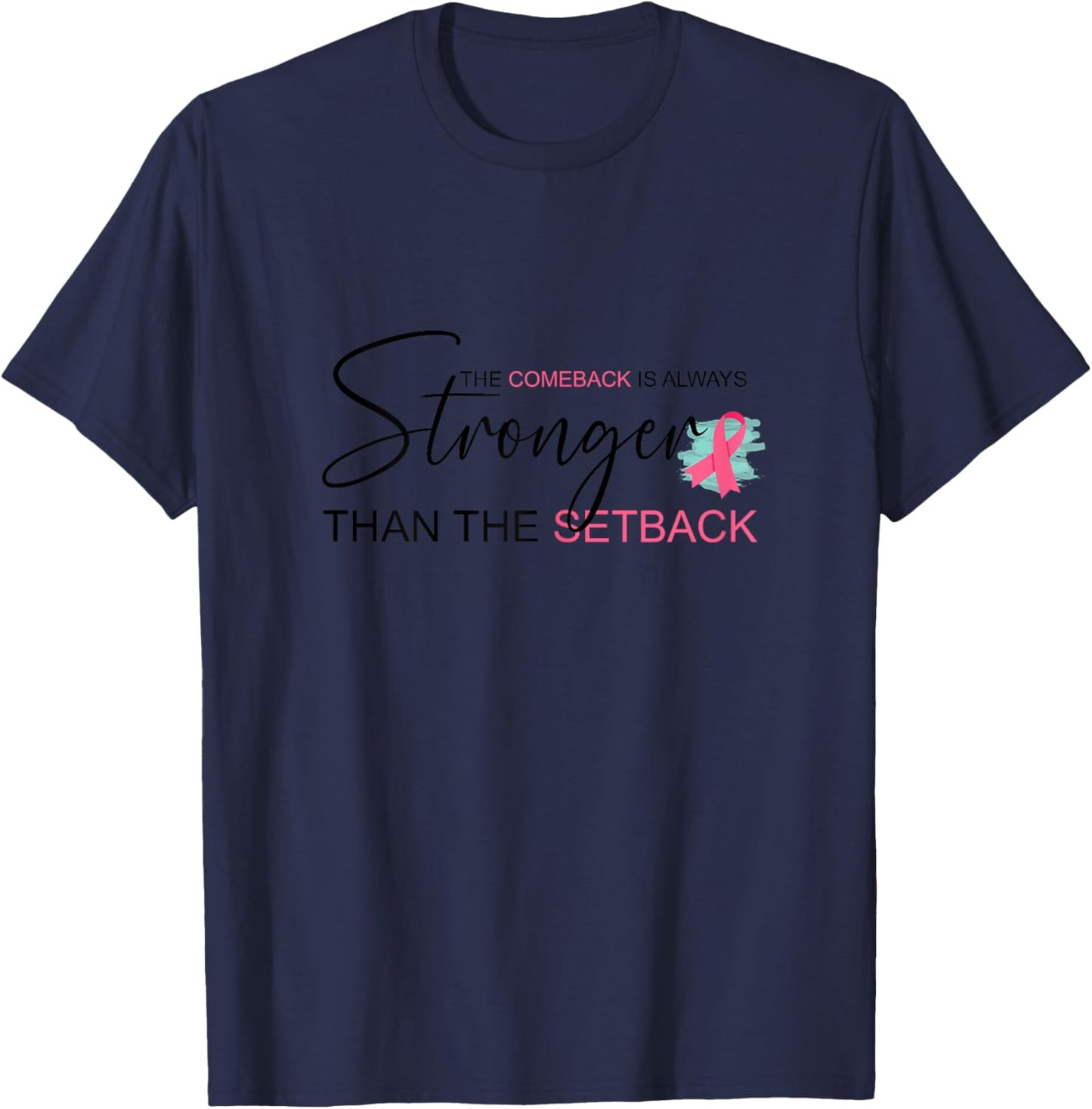 The Comeback Is Always Stronger Than The Setback T-Shirt - T-Shirt | Navy