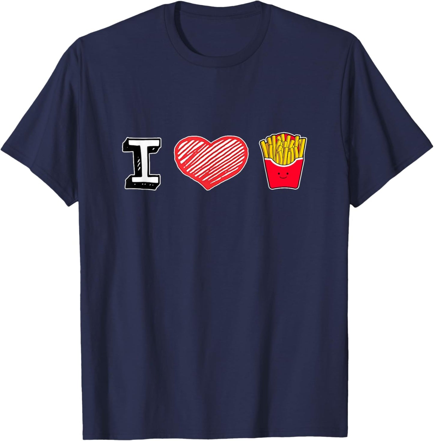 I Love French Fries, Funny French Fries Fast Food Lover Gift T-Shirt - T-Shirt | Navy