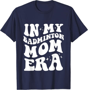 In My Badminton Mom Era Shirt Funny Badminton Mom Shirt T-Shirt - T-Shirt | Navy