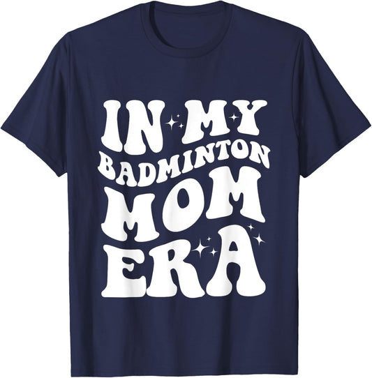 In My Badminton Mom Era Shirt Funny Badminton Mom Shirt T-Shirt - T-Shirt | Navy
