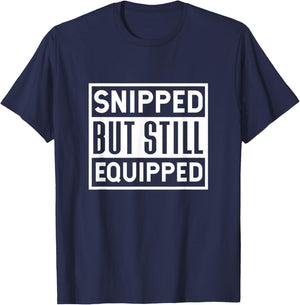 Snipped But Still Equipped Funny Vasectomy Surgery T-Shirt - T-Shirt | Navy