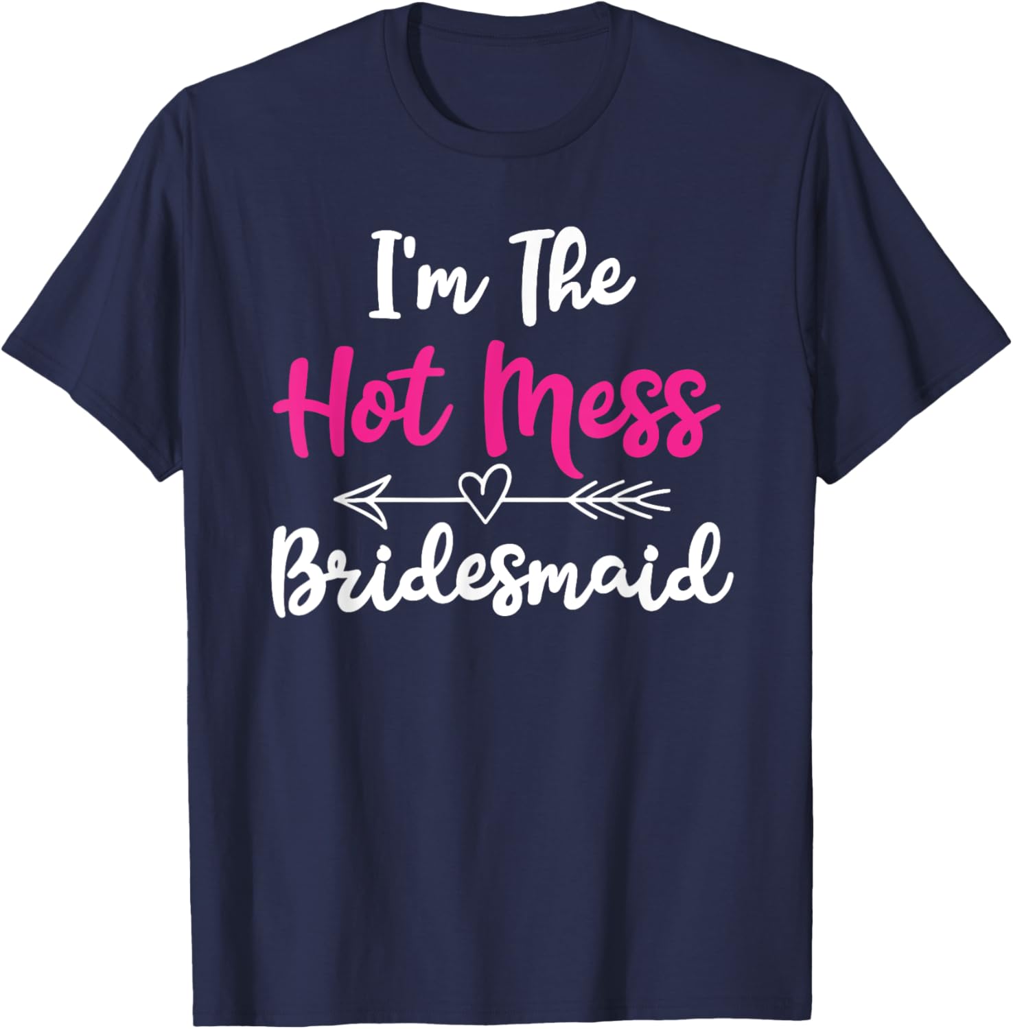 Hot Mess Bridesmaid Funny Friends Bachelorette Party 2024 T-Shirt - T-Shirt | Navy