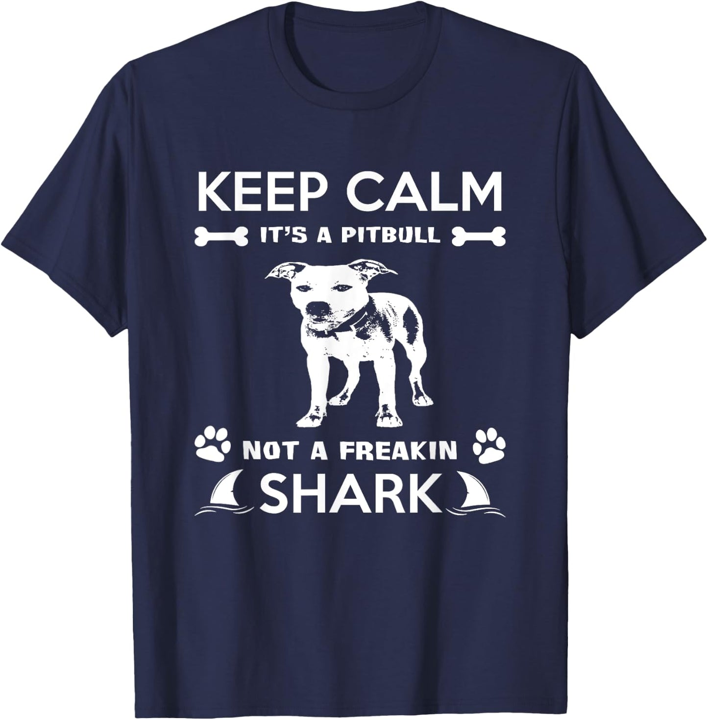 Pitbull Graphic Keep Calm Its A Pitbull Not A Freakin Shark T-Shirt - T-Shirt | Navy