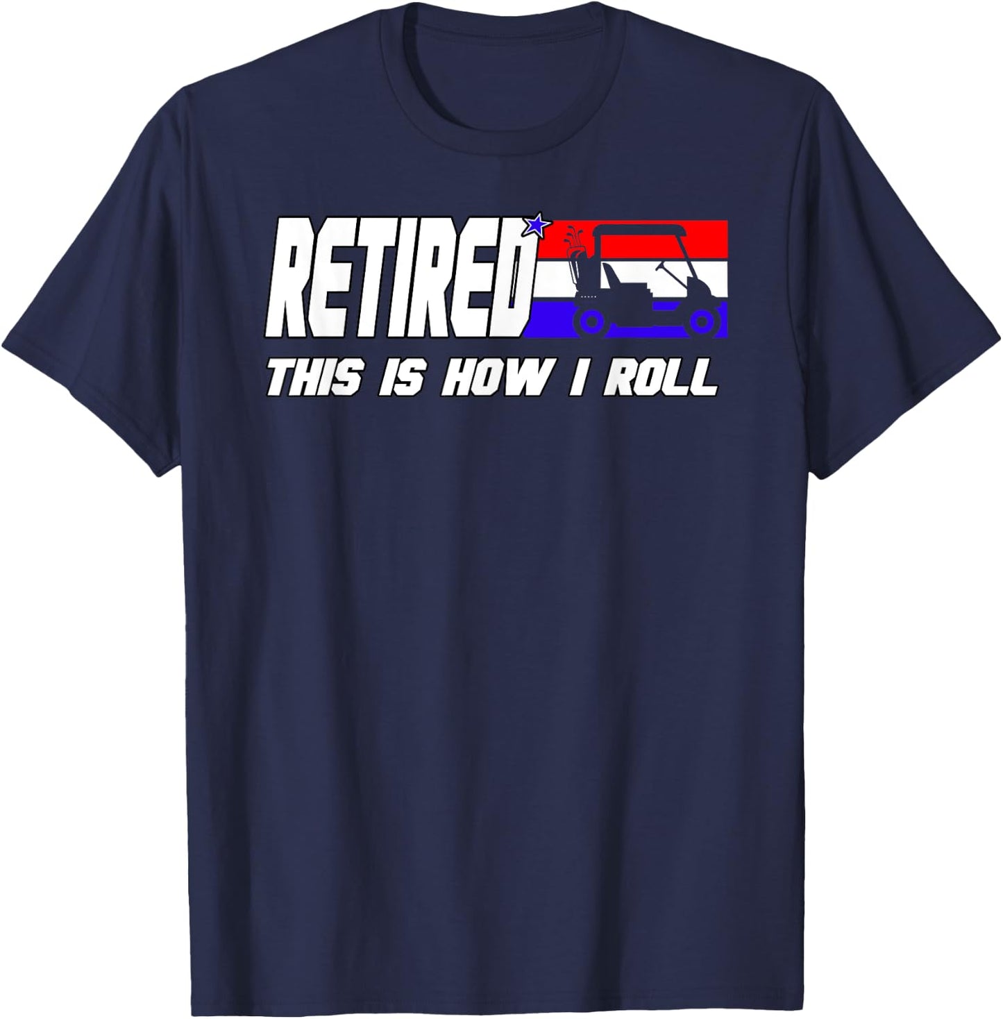 Golf Dad Shirt Funny Golfing Shirt Golf Cart Retired Golf T-Shirt - T-Shirt | Navy