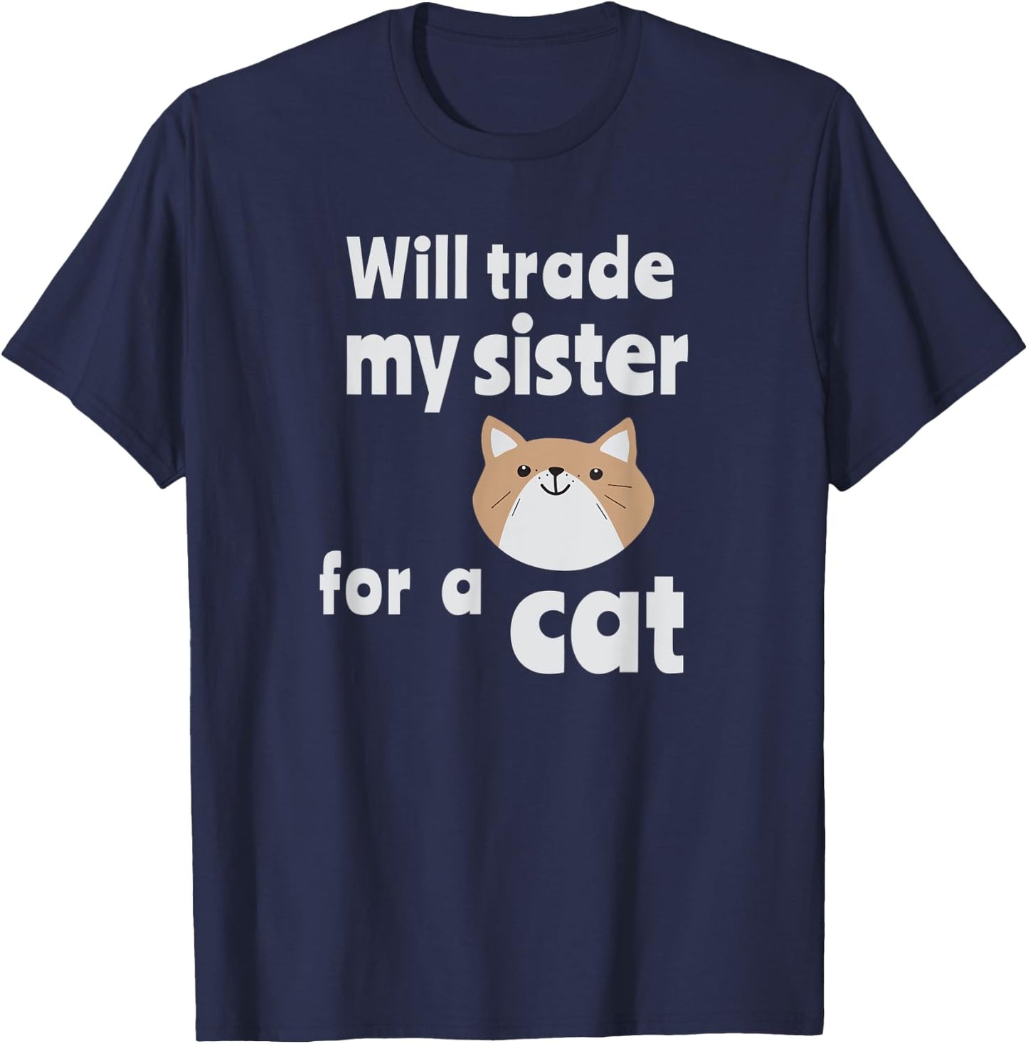 Will trade my sister for a cat | Funny sibling Women Kids T-Shirt - T-Shirt | Navy
