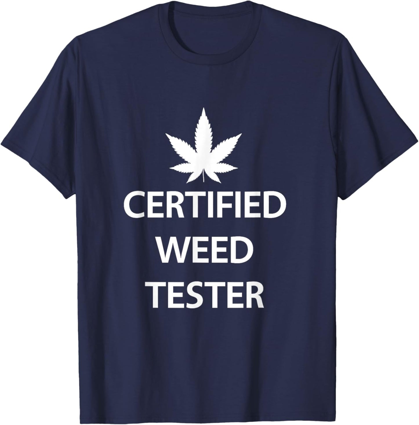 Certified Weed Tester Funny Job Marijuana Cannabis Budtender T-Shirt - T-Shirt | Navy