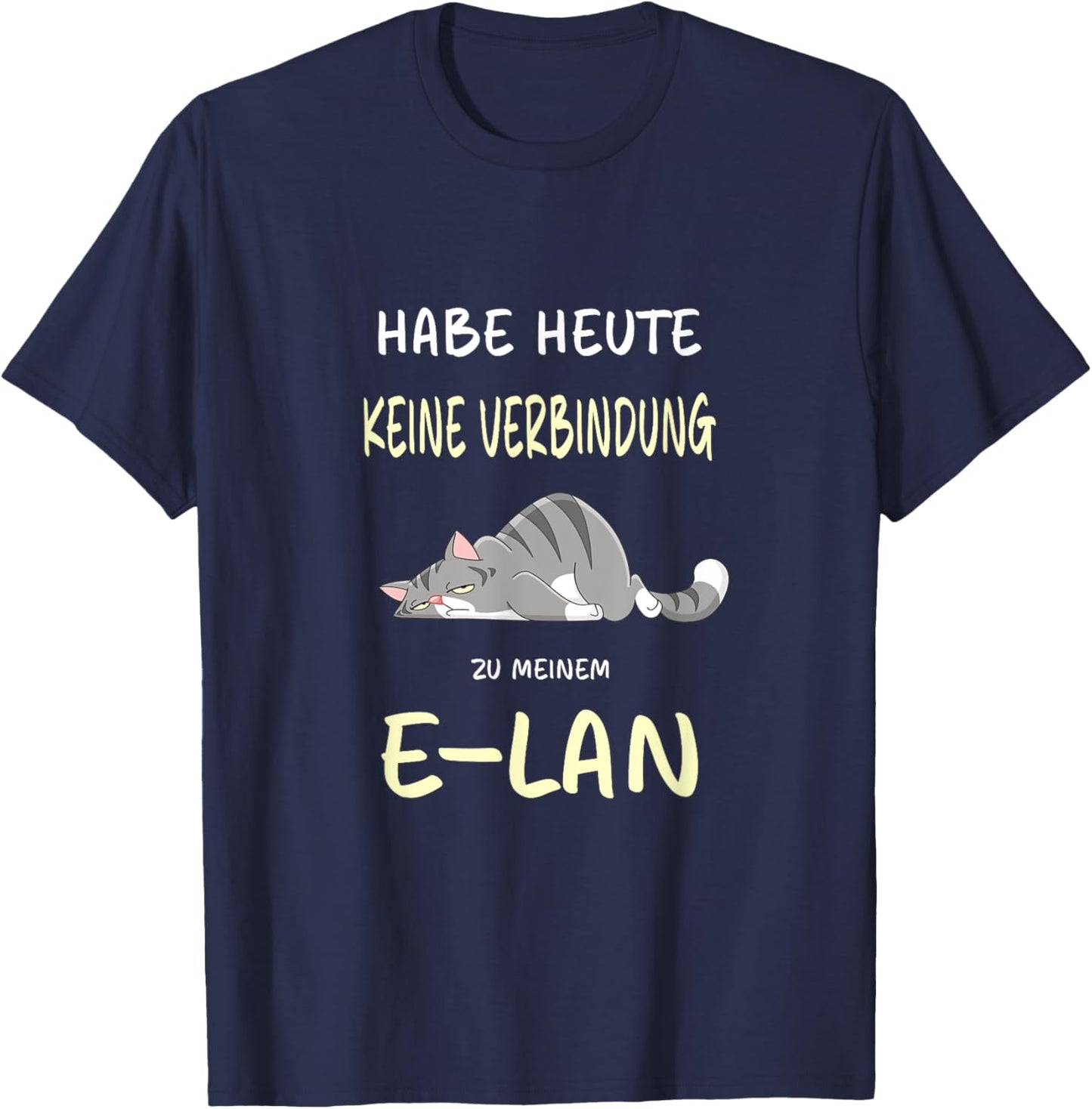Habe heute keine Verbindung zu meinem E-LAN Katze Katzen T-Shirt - T-Shirt | Navy