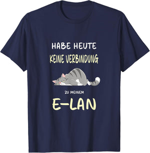 Habe heute keine Verbindung zu meinem E-LAN Katze Katzen T-Shirt - T-Shirt | Navy