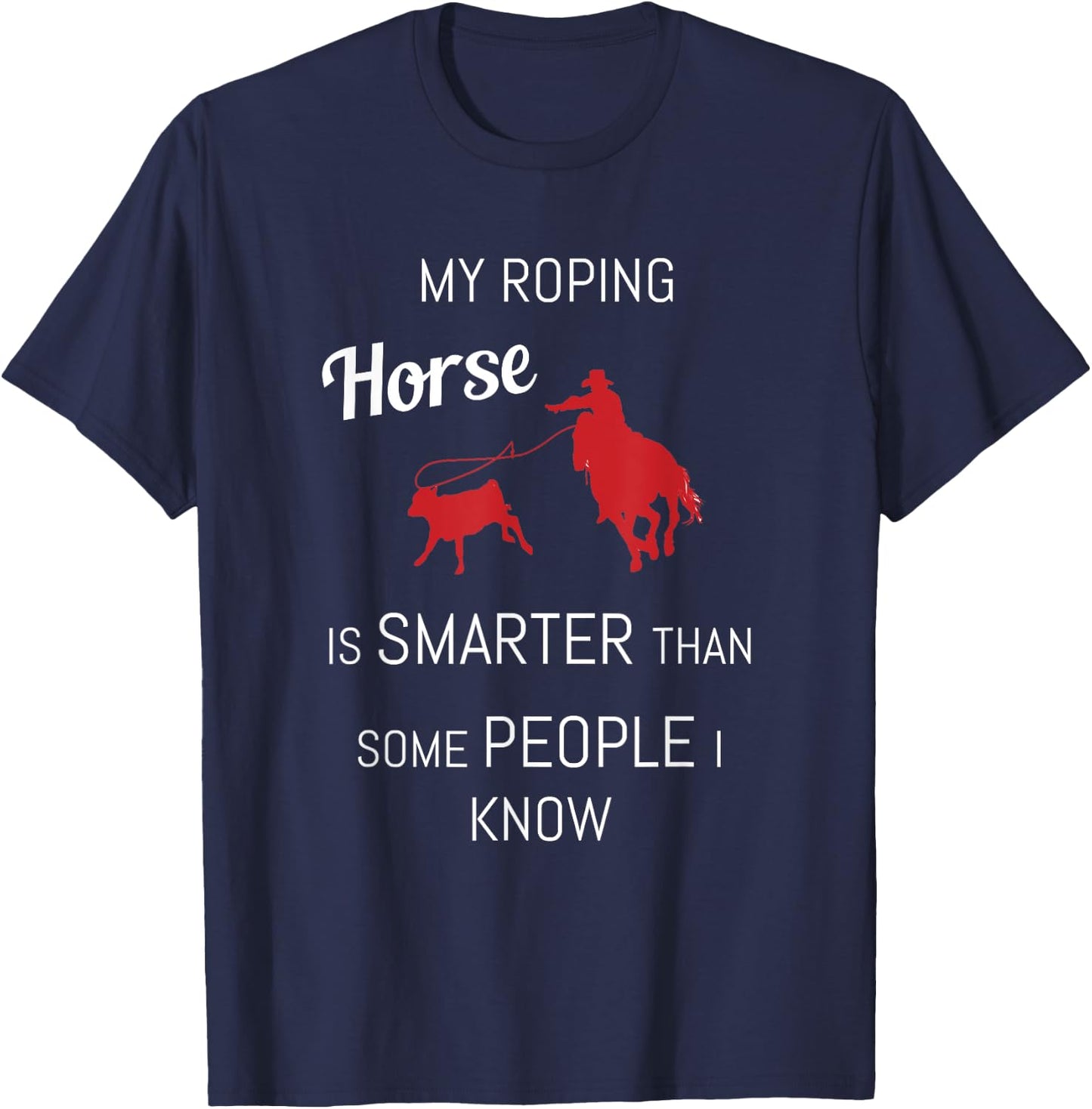 Funny Roping Horse Rodeo Team Roping Cowboy Cowgirl T-Shirt - T-Shirt | Navy