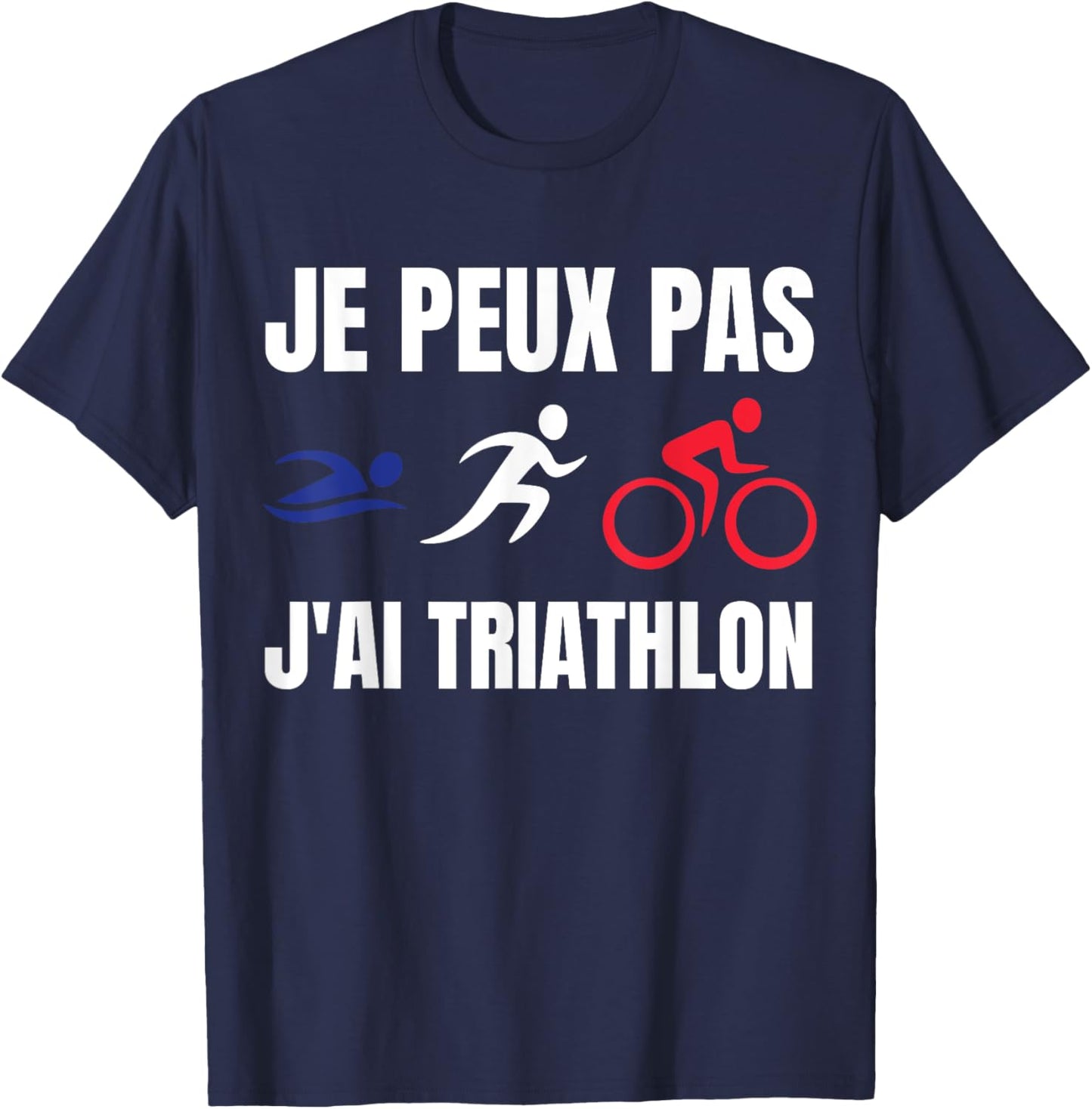 Je Peux Pas J'ai Triathlon sport triathlon Fan francophone T-Shirt - T-Shirt | Navy