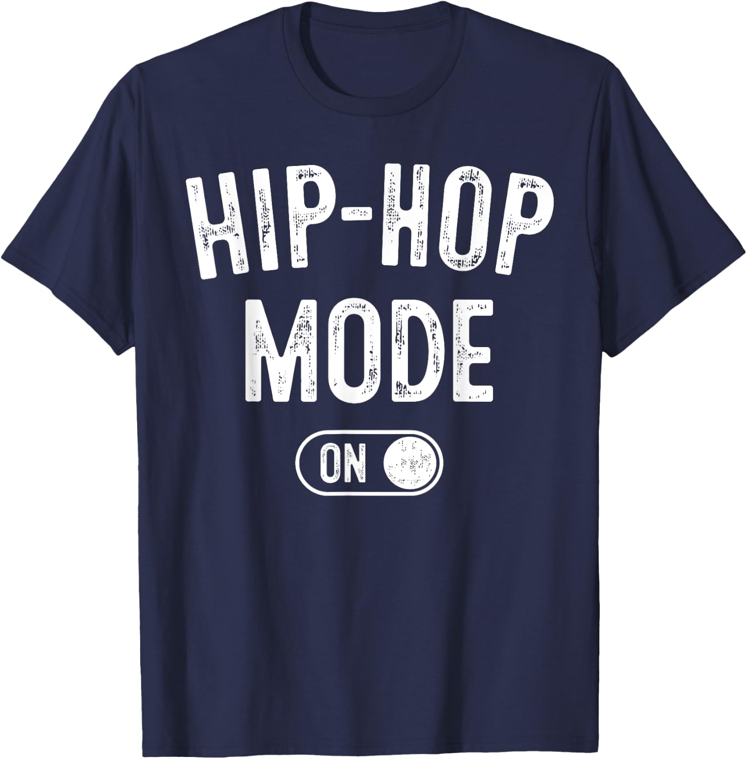 Hip-Hop Mode On Funny Rapper Gift Dj Breakdancer Fan T-Shirt - T-Shirt | Navy
