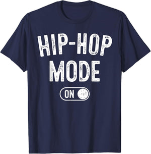 Hip-Hop Mode On Funny Rapper Gift Dj Breakdancer Fan T-Shirt - T-Shirt | Navy