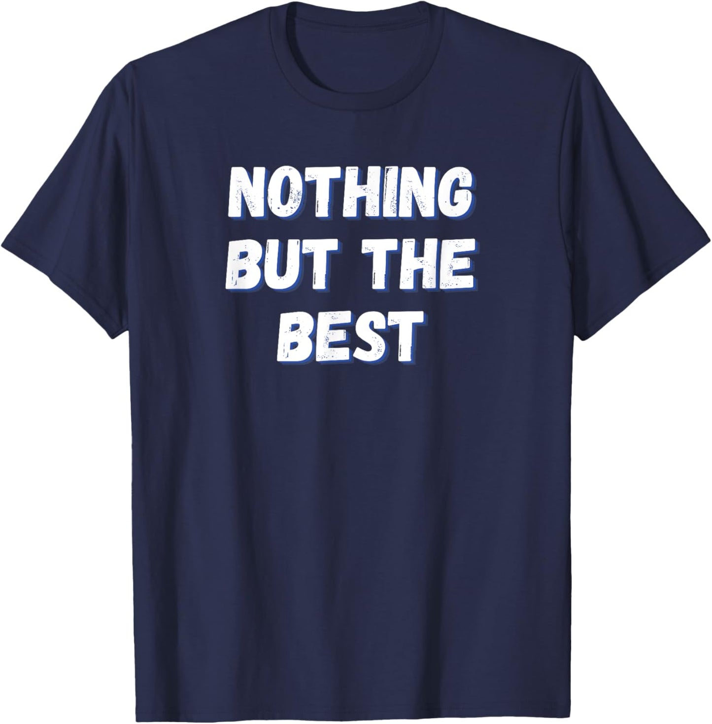 Nothing But The Best T-Shirt - T-Shirt | Navy
