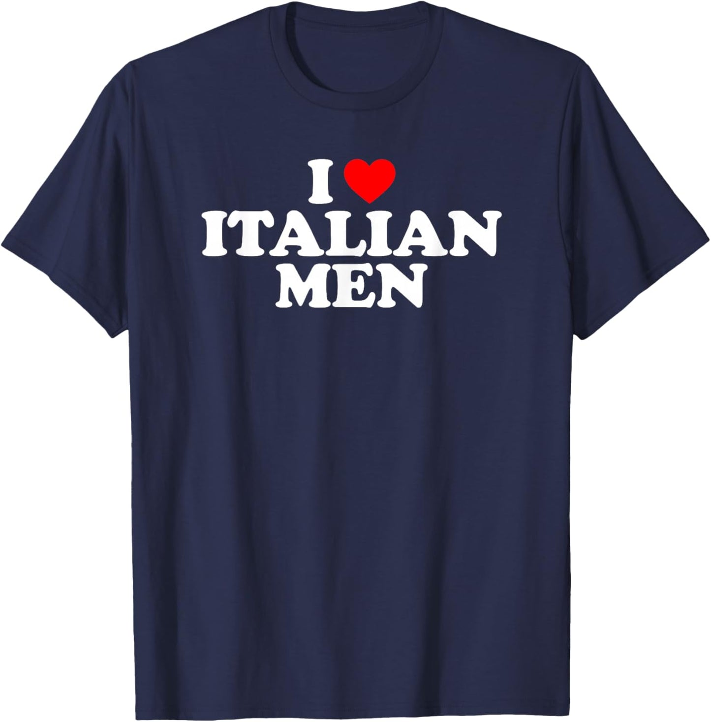 I Love Italian Men T-Shirt - T-Shirt | Navy