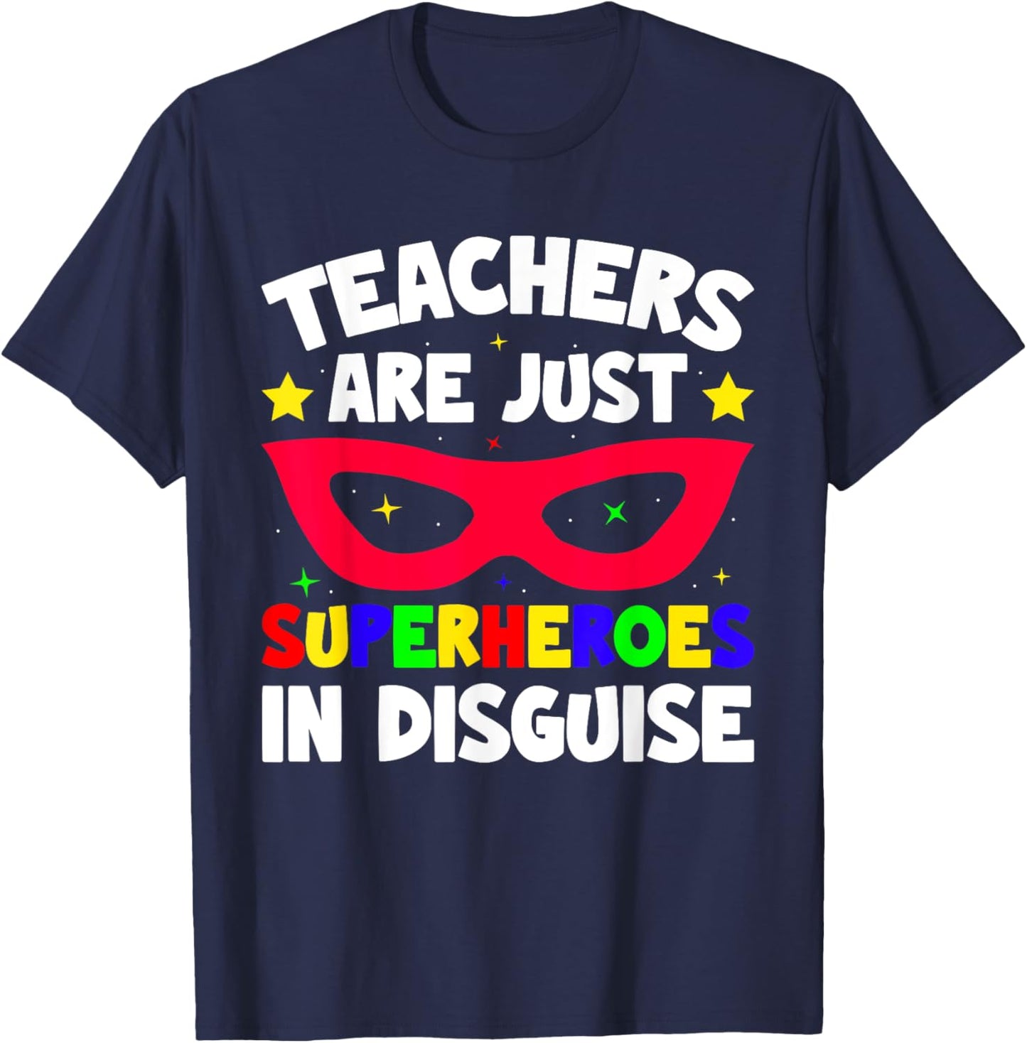Teachers Are Just Superheroes in Disguise School T-Shirt - T-Shirt | Navy