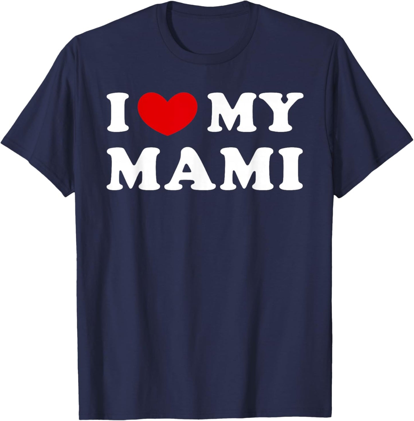 I Love My Mommy, I Love My Mommy T-Shirt - T-Shirt | Navy