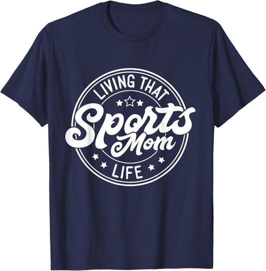 Living That Sports Mom Life Funny Mothers Day Sports Mom T-Shirt - T-Shirt | Navy