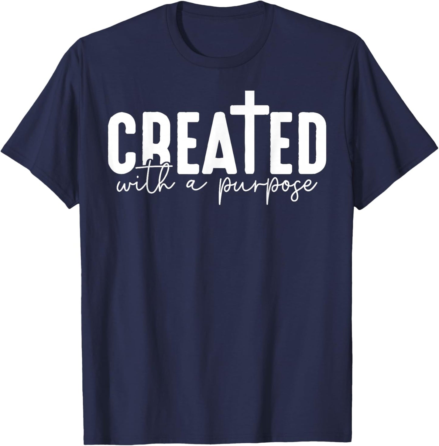 Created With A Purpose Cross Christian Faith T-Shirt - T-Shirt | Navy