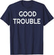 Get in Good Necessary Trouble Black Letter Print T-Shirt - T-Shirt | Navy