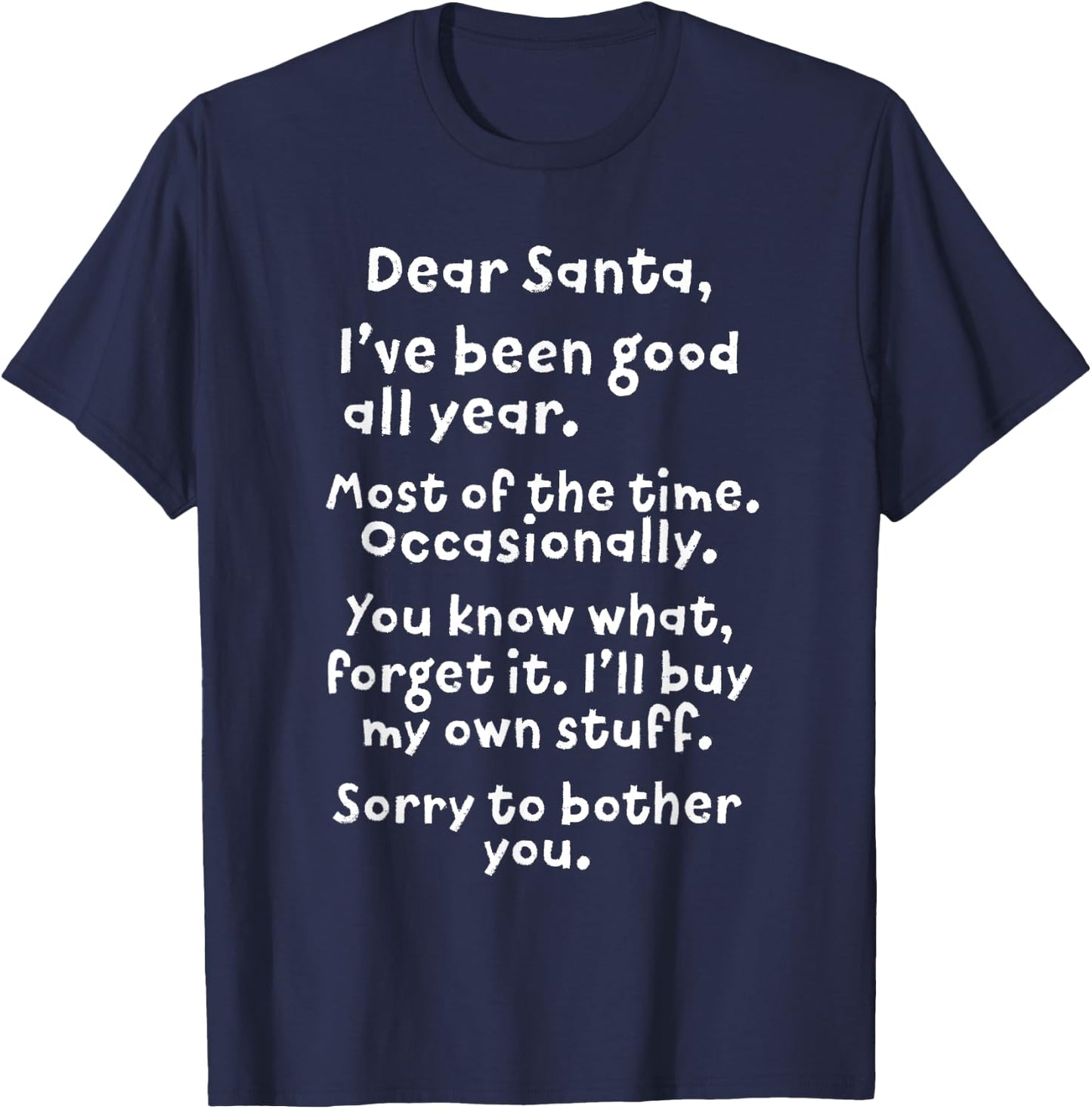 Dear Santa I've Been Good All Year Funny Christmas Gift T-Shirt - T-Shirt | Navy