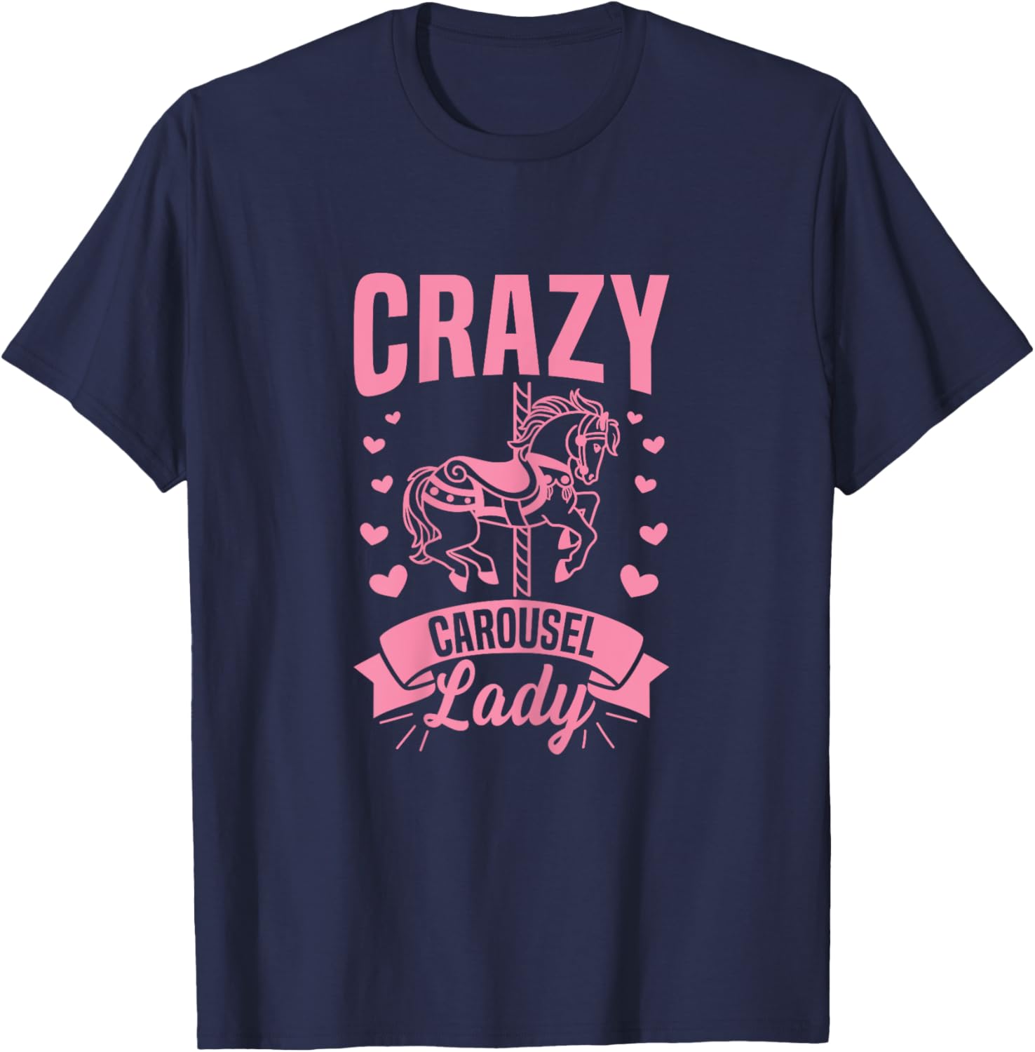 Crazy Carousel Lady Quote for a Carousel Horse Lady T-Shirt - T-Shirt | Navy