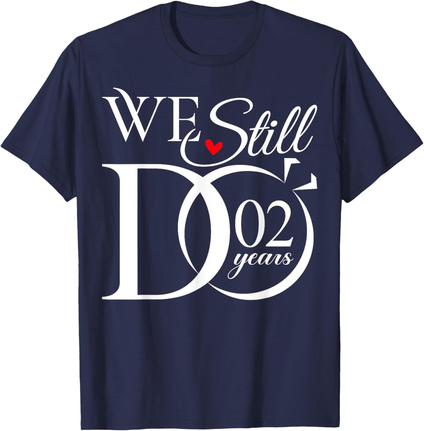 We Still Do 2 Years Funny Couple 2nd Wedding Anniversary T-Shirt - T-Shirt | Navy
