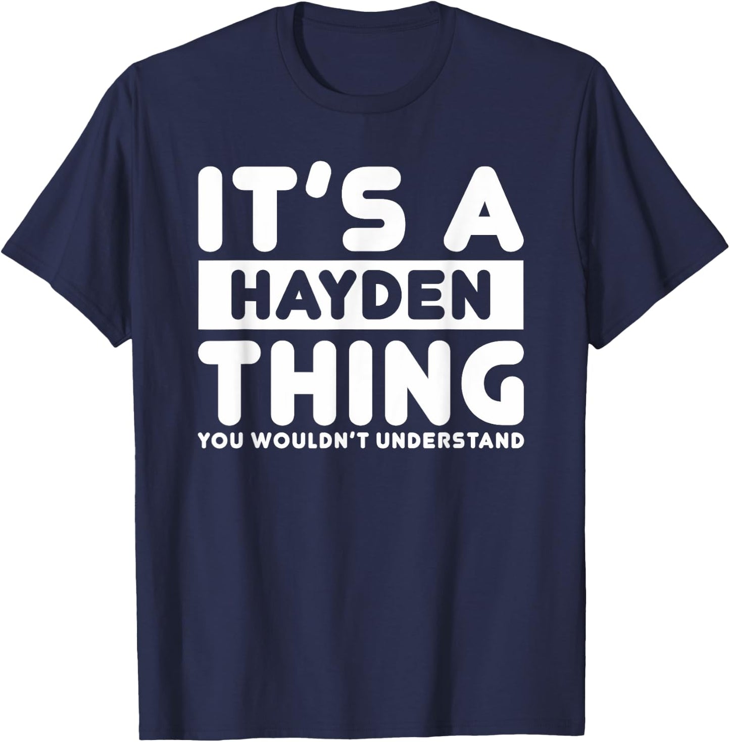 It's A Hayden Thing You Wouldn't Understand Hayden Name T-Shirt - T-Shirt | Navy