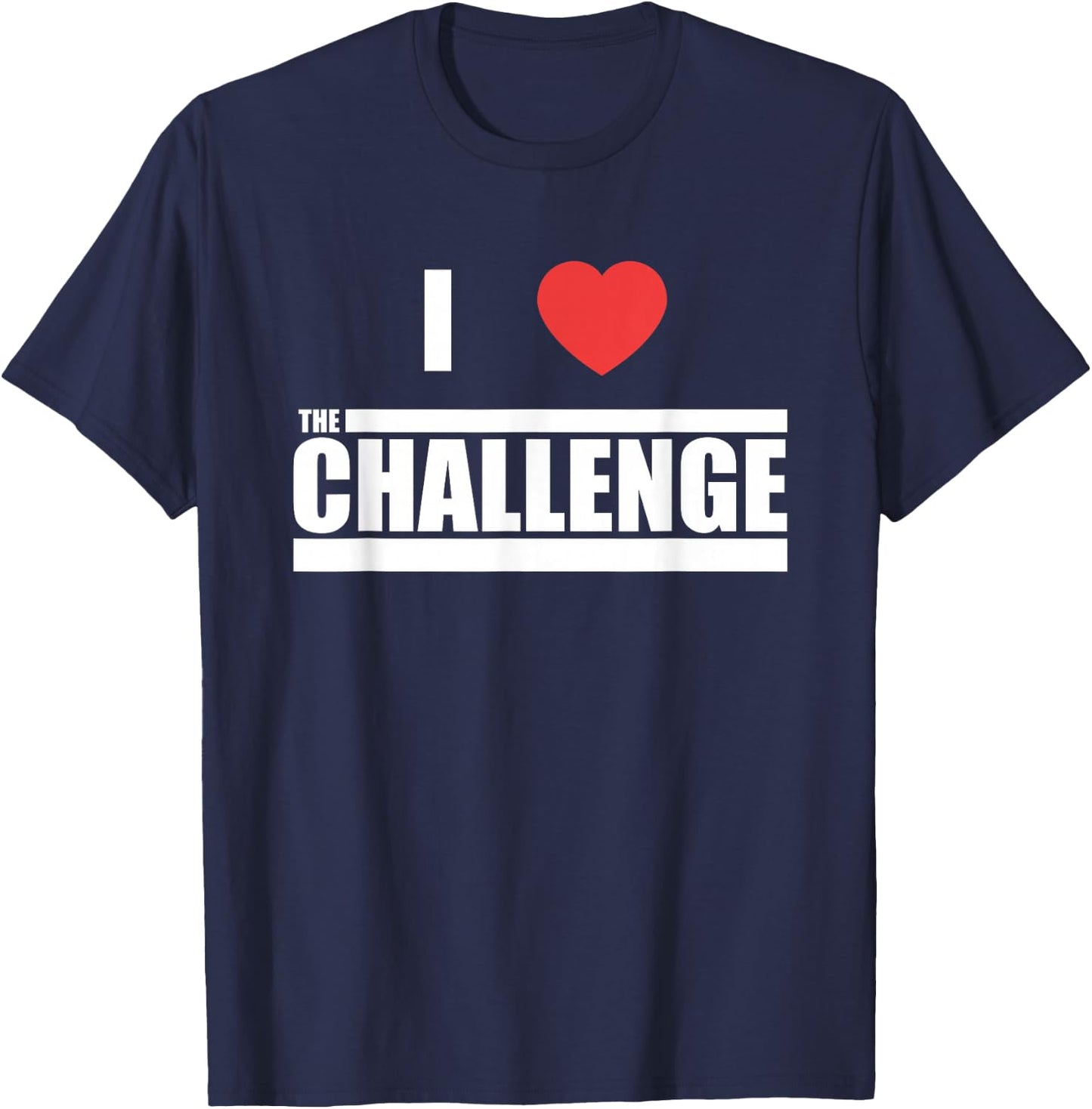 Challenge I Love The Challenge T-Shirt - T-Shirt | Navy