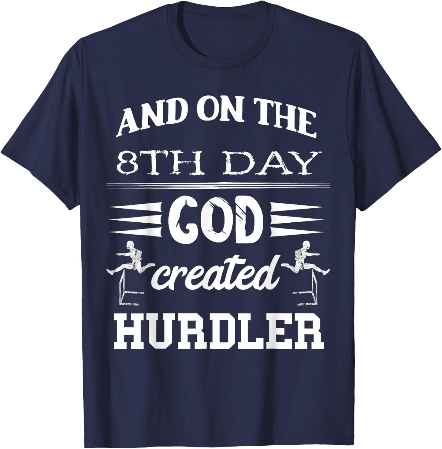 Hurdles And On The 8th Day God Created Hurdler Hurdling T-Shirt - T-Shirt | Navy