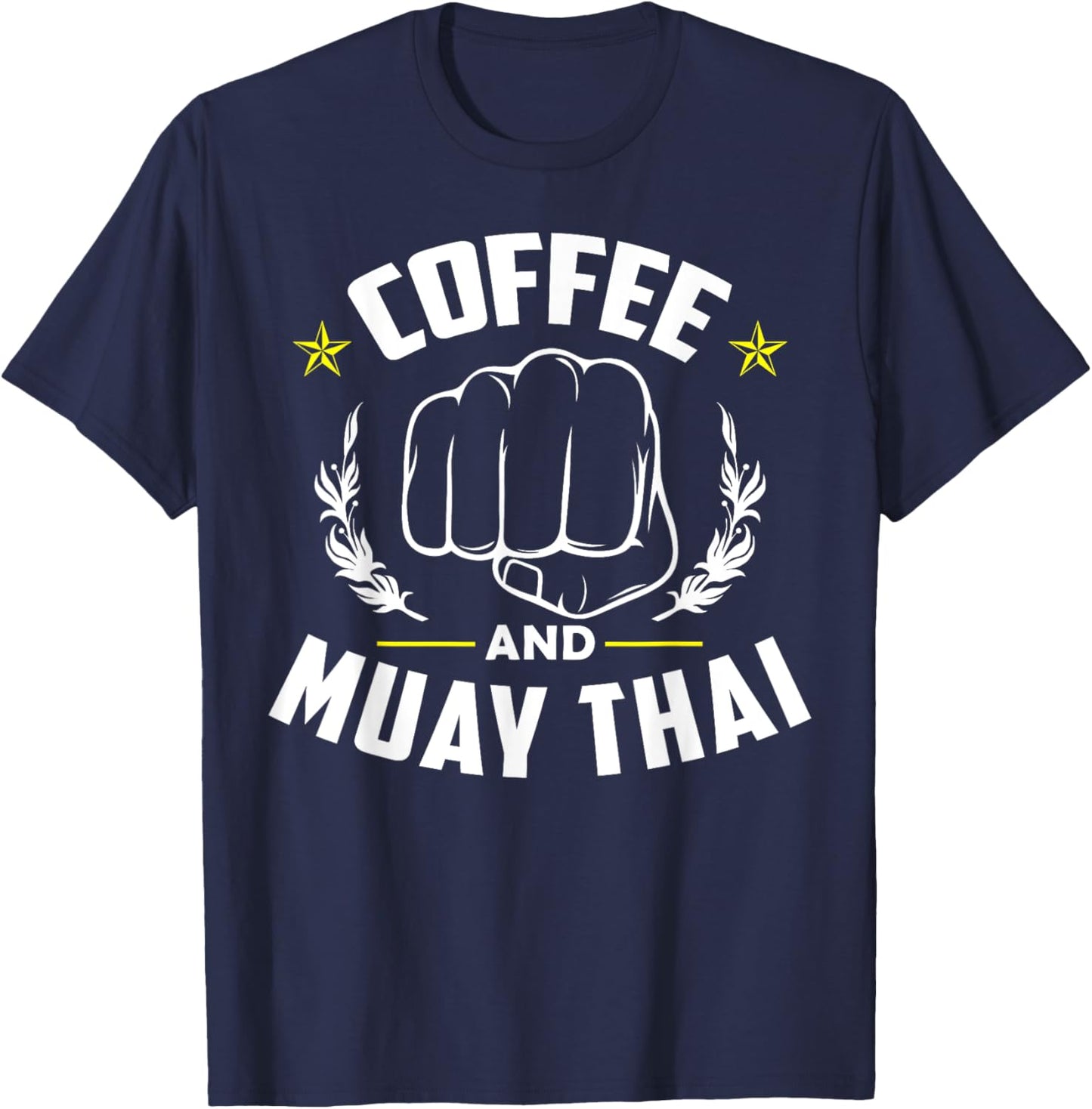 Coffee And Muay Thai Funny Martial Arts Fighter Sayings T-Shirt - T-Shirt | Navy