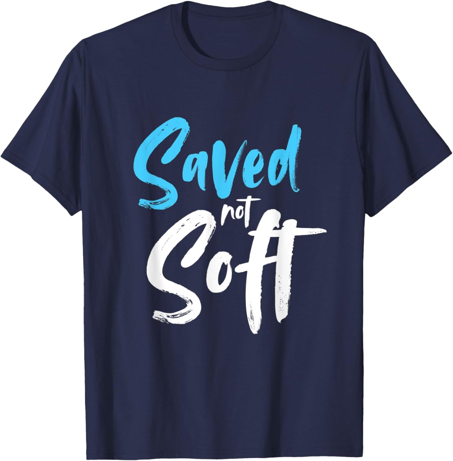 Saved Not Soft, Saved By Grace, Jesus, Christian T-Shirt - T-Shirt | Navy