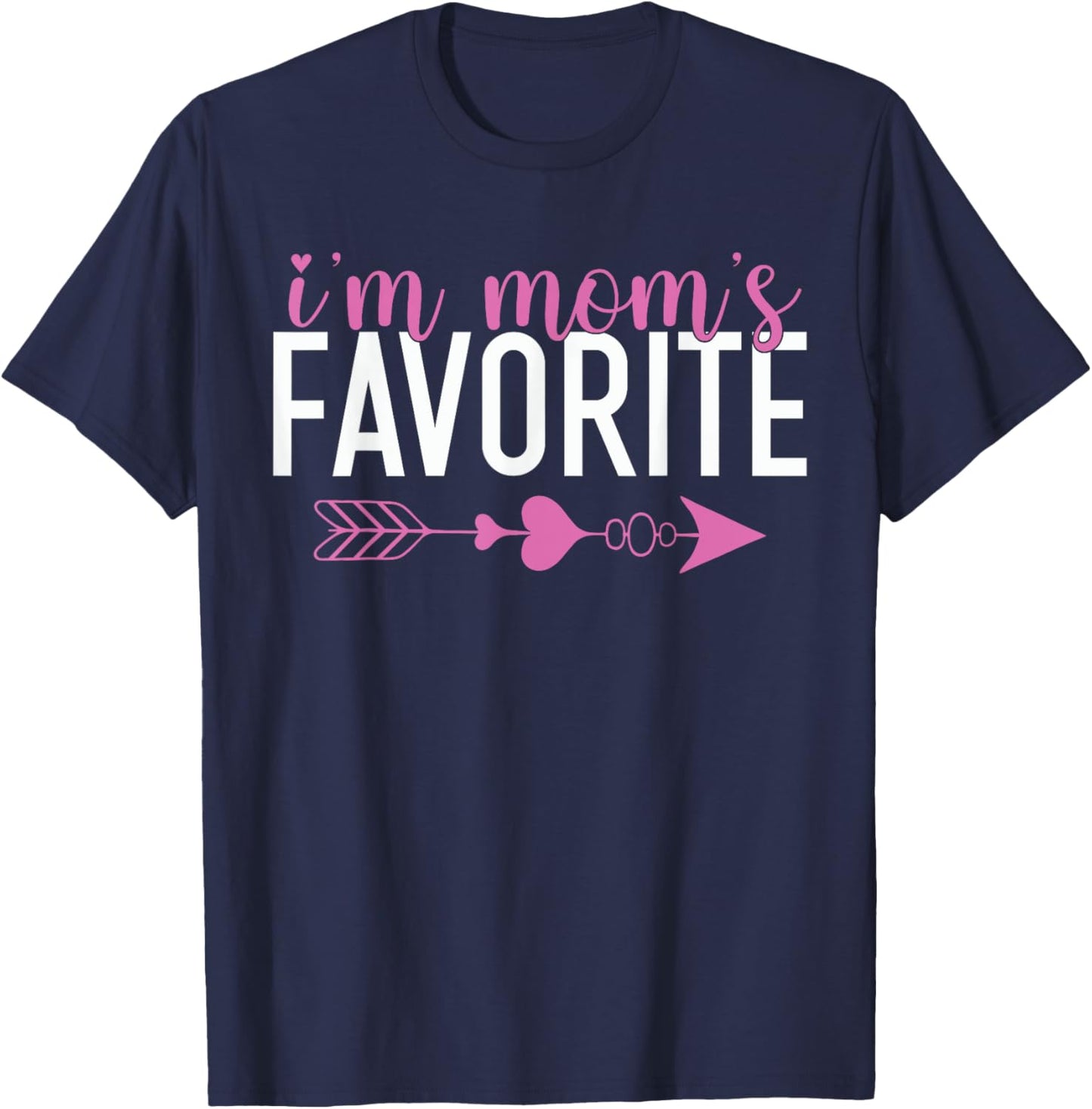 I'm Mom's Favorite Mother's Day Sibling Rivalry Funny T-Shirt - T-Shirt | Navy
