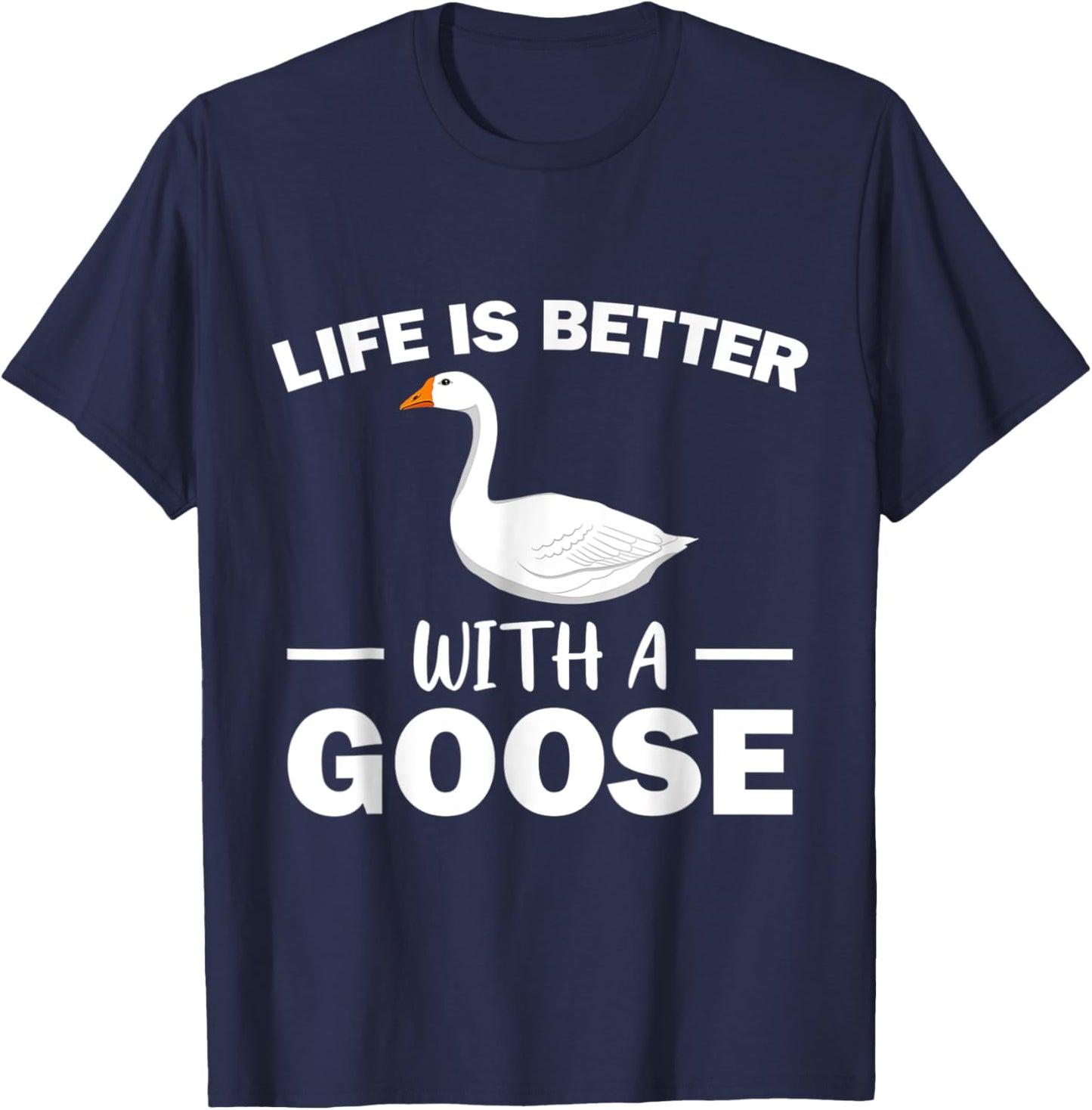 Life Is Better With A Goose Lover Funny Farmer T-Shirt - T-Shirt | Navy
