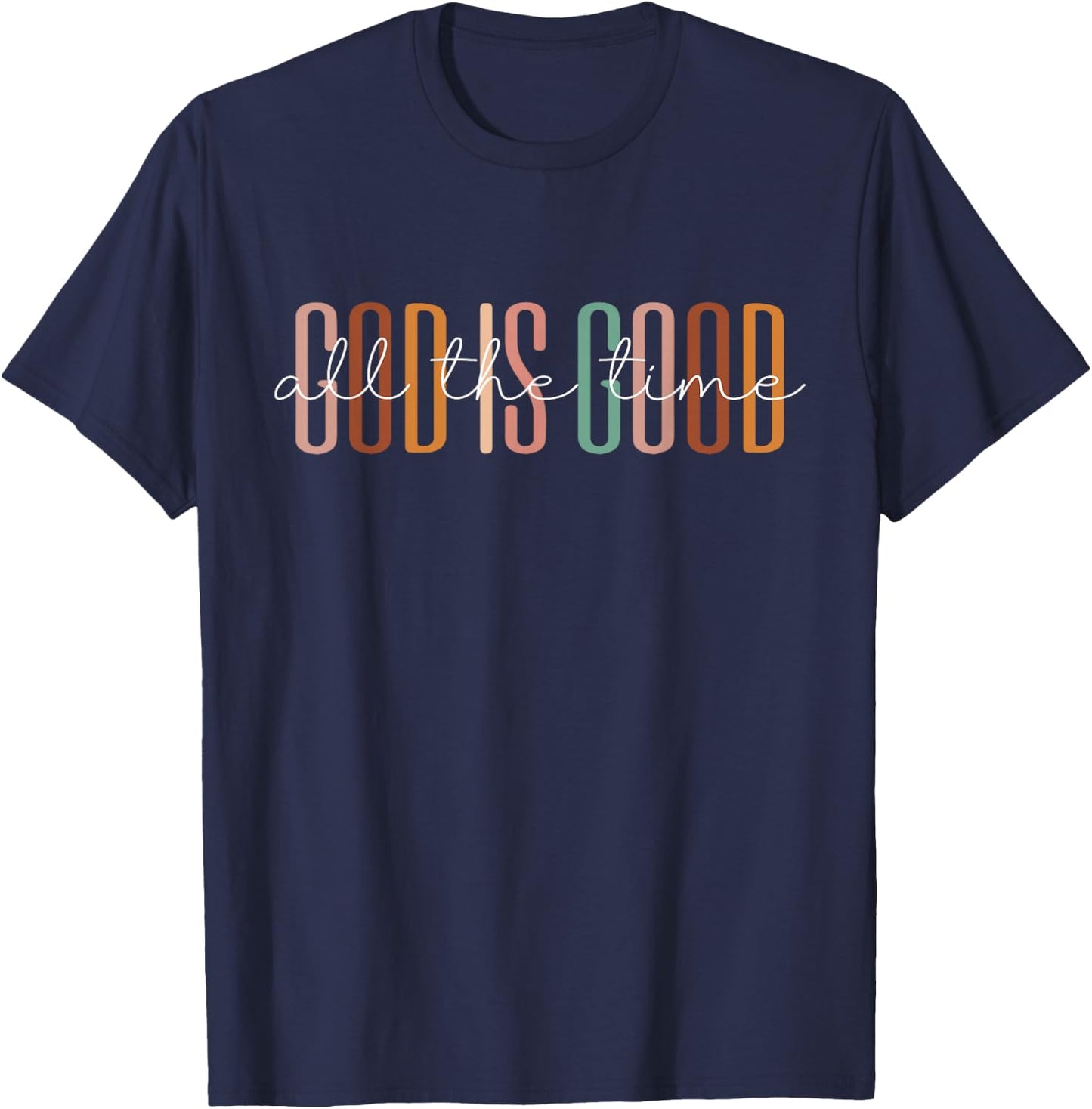 God Is Good All The Time T-Shirt - T-Shirt | Navy