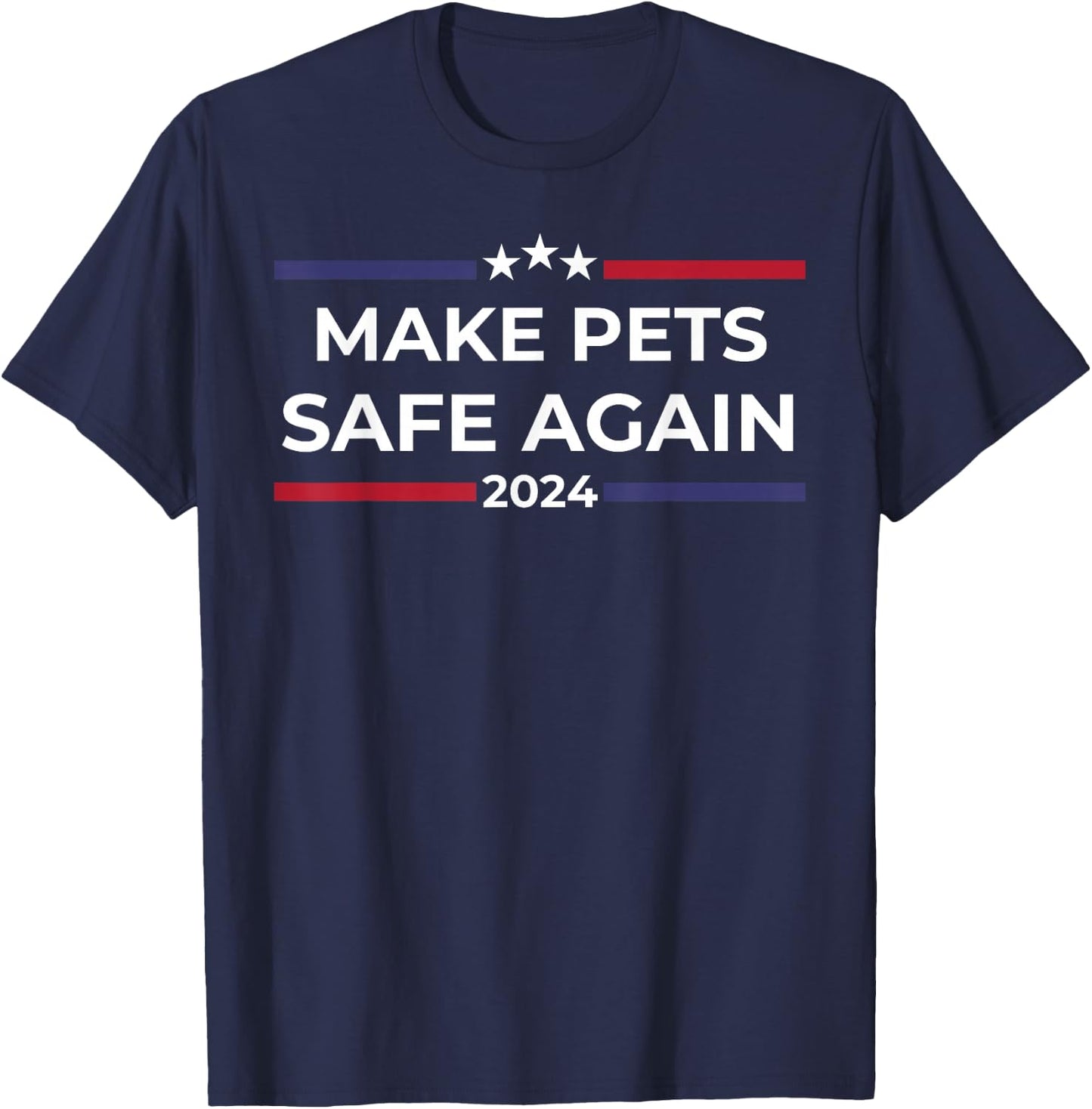 Make Pets Safe Again – Funny Pet Safety Awareness T-Shirt - T-Shirt | Navy