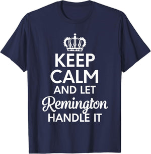 Remington Name, Keep Calm And Let Remington Handle It T-Shirt - T-Shirt | Navy