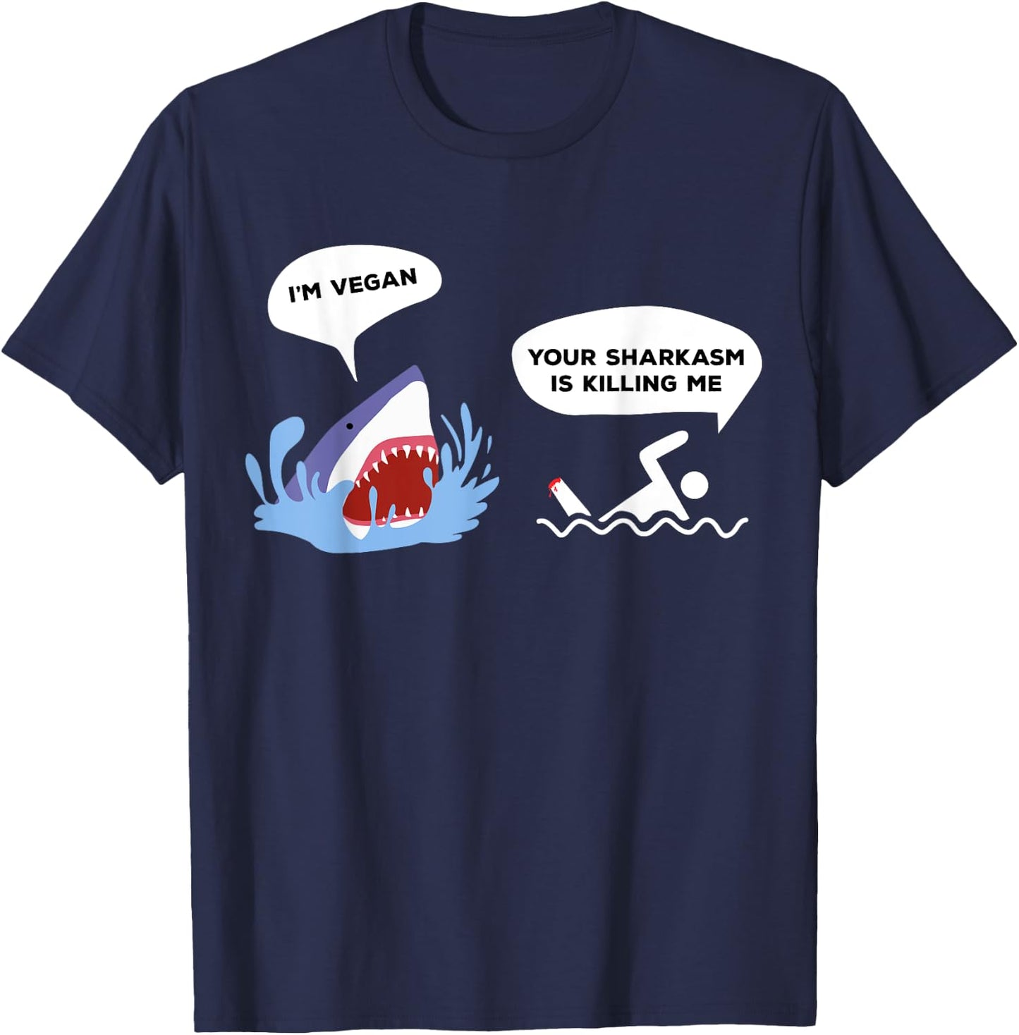I'm Vegan Your Sharkasm Is Killing Me Pun Joke Funny Shark T-Shirt - T-Shirt | Navy