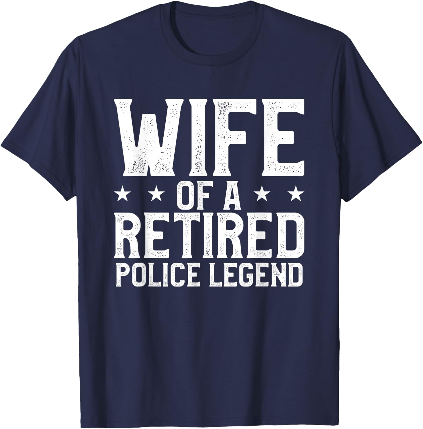 Wife Of A Retired Police Legend Funny Retirement Gift T-Shirt - T-Shirt | Navy